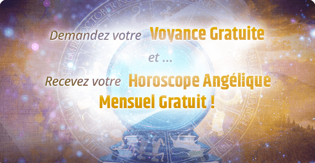 Demandez votre Voyance Gratuite et Recevez votre Horoscope Angélique Mensuel Gratuit